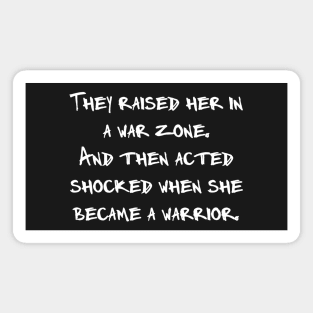 They Raised Her In A War Zone And Then Acted Shocked When She Became A Warrior Magnet